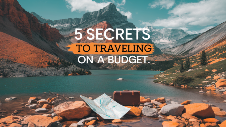 5 Secrets to Traveling on a Budget